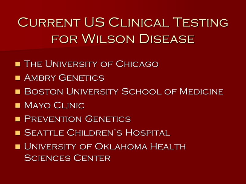 Current US Clinical Testing for Wilson Disease The University of Chicago Ambry Genetics Boston